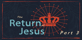 The Return of Jesus Part 3